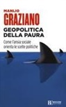 Manlio Graziano - Geopolitica della paura. Come l'ansia sociale orienta le scelte politiche