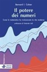 Bernard I. Cohen - Il potere dei numeri. Come la matematica ha rivoluzionato la vita moderna