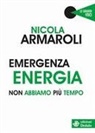 Nicola Armaroli - Emergenza energia. Non abbiamo più tempo