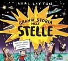 Neal Layton - Grande storia delle stelle. Scopri stelle, galassie, pianeti, buchi neri e tanto altro