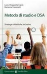 Lucia Chiappetta Cajola, Marianna Traversetti - Metodo di studio e DSA. Strategie didattiche inclusive