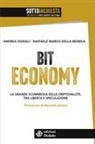 Raffaele Marco Della Monica, Andrea Vignali - Bit Economy. La grande scommessa delle criptovalute, tra libertà e speculazione
