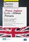 Carola Z. Gavazzi, Sara Mayol - La prova di inglese per la scuola dell'infanzia e primaria. Concorso a cattedra. Manuale per la preparazione alle prove scritte e orali (posti comuni e di sostegno)