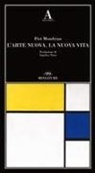 Piet Mondrian - L' arte nuova, la nuova vita