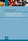 Laura Curtiss Feder, Kenneth P. Rosenberg - Dipendenze comportamentali. Criteri, evidenze, trattamento