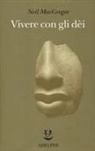 Neil Macgregor - Vivere con gli dei. Genti e credenze