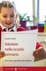 Claudio Girelli - Valutare nella scuola primaria. Dal voto al giudizio descrittivo
