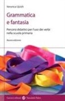 Veronica Ujcich - Grammatica e fantasia. Percorsi didattici per l'uso dei verbi nella scuola primaria