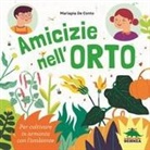 Mariapia De Conto, Silvia Mauri - Amicizie nell'orto. Per coltivare in armonia con l'ambiente