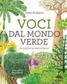 Stefano Bordiglioni, Irene Penazzi - Voci dal mondo verde. Le piante si raccontano