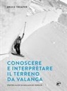 Bruce Tremper - Conoscere e interpretare il terreno da valanga