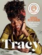 Tracy - Soul kitchen. Le mie ricette per nutrire l'anima