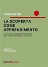 John Foster - La scoperta come apprendimento. Un metodo di insegnamento basato sull'indagine personale dei ragazzi