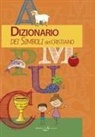 Manuela Longo - Dizionario dei simboli del cristiano