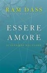 Ram Dass, Rameshwar Das - Essere amore. Il sentiero del cuore