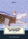 Paola Di Domenico - Un coccodrillo per sempre e altre storie