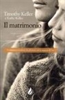 K. Keller, Timothy Keller - Il matrimonio. Un impegno complesso da 'affrontare' con la saggezza di Dio