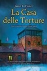 Jason K. Foster - La casa delle torture