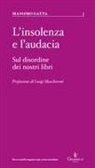 Massimo Gatta - L' insolenza e l'audacia. Sul disordine dei nostri libri