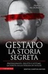 Frank Mcdonough - Gestapo. La storia segreta. Protagonisti, delitti e vittime. La verità sulla polizia di Hitler
