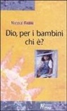 Nicole Fabre - Dio, per i bambini chi è?
