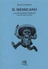 Jack London, Giampaolo Mascheroni - Il messicano. Testo inglese a fronte