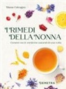 Diana Calcagno - I rimedi della nonna. Curarsi con le medicine naturali di una volta