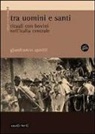 Gianfranco Spitilli - Tra uomini e santi. Rituali con bovini nell'Italia centrale