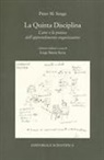 Peter M. Senge, Luigi Maria Sicca - La quinta disciplina. L'arte e la pratica dell'apprendimento organizzativo
