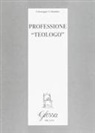 Giuseppe Colombo - Professione 'Teologo'