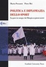 Piero Mei, Mario Pescante - Politica e diplomazia dello sport. La pace in campo: da Olimpia ai giorni nostri
