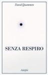David Quammen - Senza respiro. La corsa della scienza per sconfiggere un virus letale