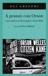 Peter Biskind - A pranzo con Orson. Conversazioni tra Henry Jaglom e Orson Welles