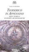 Paolo Poponessi - Teoderico in Appennino. Mito, storia e scoperte archeologiche