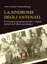 Anne Ancelin Schützenberger - La sindrome degli antenati. Psicoterapia transgenerazionale e i legami nascosti nell'albero genealogico