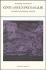 Dominique Bourdin - Cento anni di psicoanalisi. Da Freud ai giorni nostri