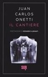 Juan Carlos Onetti - Il cantiere