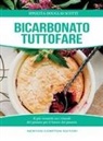 Ippolita Douglas Scotti - Bicarbonato tuttofare. Il più versatile tra i rimedi del passato per il futuro del pianeta