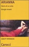 Giorgio Ieranò - Arianna. Storia di un mito
