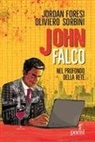 Jordan Foresi, Oliviero Sorbini - John Falco. Nel profondo della rete