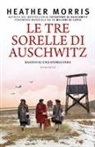 Heather Morris - Le tre sorelle di Auschwitz