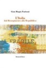 Gian Biagio Furiozzi - L' Italia dal Risorgimento alla Repubblica