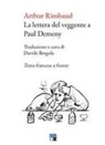 Arthur Rimbaud - La lettera del veggente a Paul Demeny. Testo francese a fronte