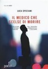 Luca Speciani - Il medico che scelse di morire