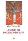 Albert Vanhoye - La novità del sacerdozio di Cristo