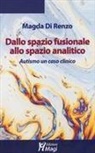 Magda Di Renzo - Dallo spazio fusionale allo spazio analitico. Autismo un caso clinico