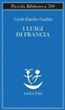 Carlo Emilio Gadda, Martina Bertoldi - I Luigi di Francia