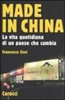 Francesco Sisci - Made in China. La vita quotidiana di un paese che cambia