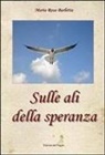 M. Rosa Barletta - Sulle ali della speranza