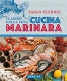 Paolo Petroni - Il libro della vera cucina marinara